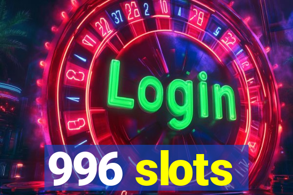 996 slots